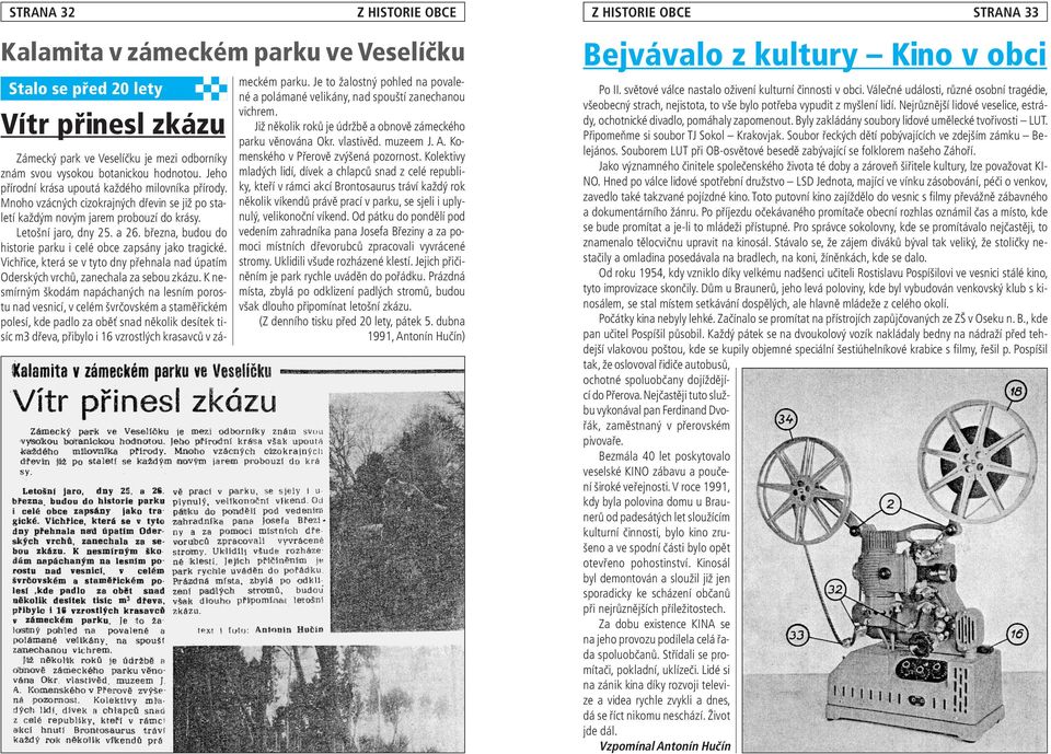 března, budou do historie parku i celé obce zapsány jako tragické. Vichřice, která se v tyto dny přehnala nad úpatím Oderských vrchů, zanechala za sebou zkázu.