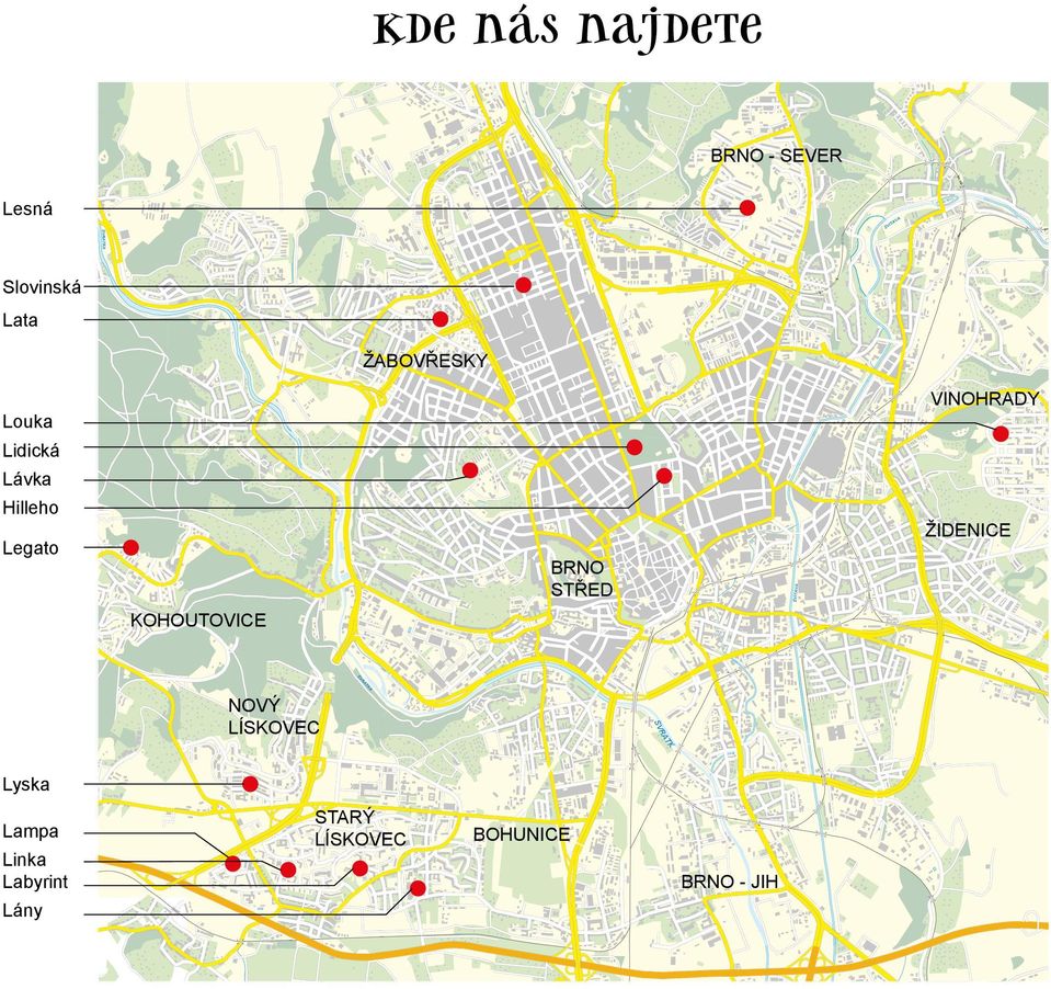 ŽIDENICE Legato BRNO STŘED KOHOUTOVICE NOVÝ LÍSKOVEC