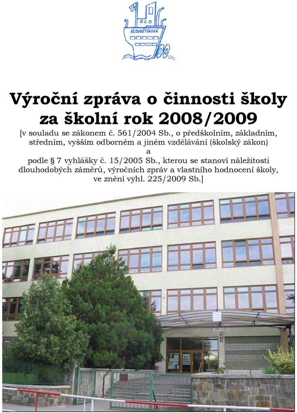 , o předškolním, základním, středním, vyšším odborném a jiném vzdělávání (školský