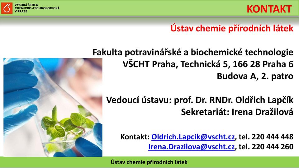 RNDr. Oldřich Lapčík Sekretariát: Irena Dražilová Kontakt: Oldrich.