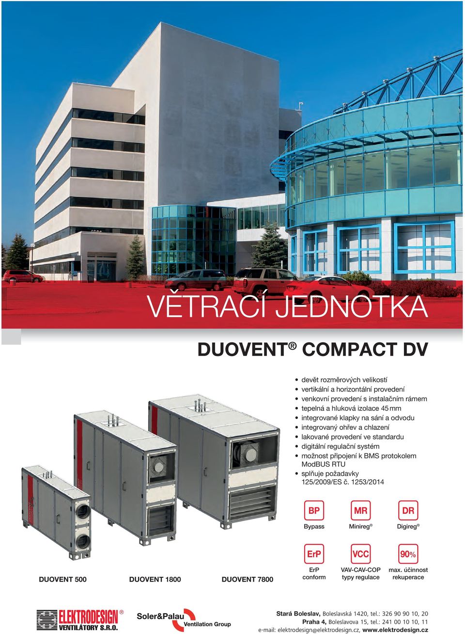 splňuje požadavky 125/2009/ES č. 1253/2014 BP MR DR Bypass Minireg Digireg ErP VCC 90% DUOVENT 500 DUOVENT 1800 DUOVENT 7800 ErP conform VAV-CAV-COP typy regulace max.