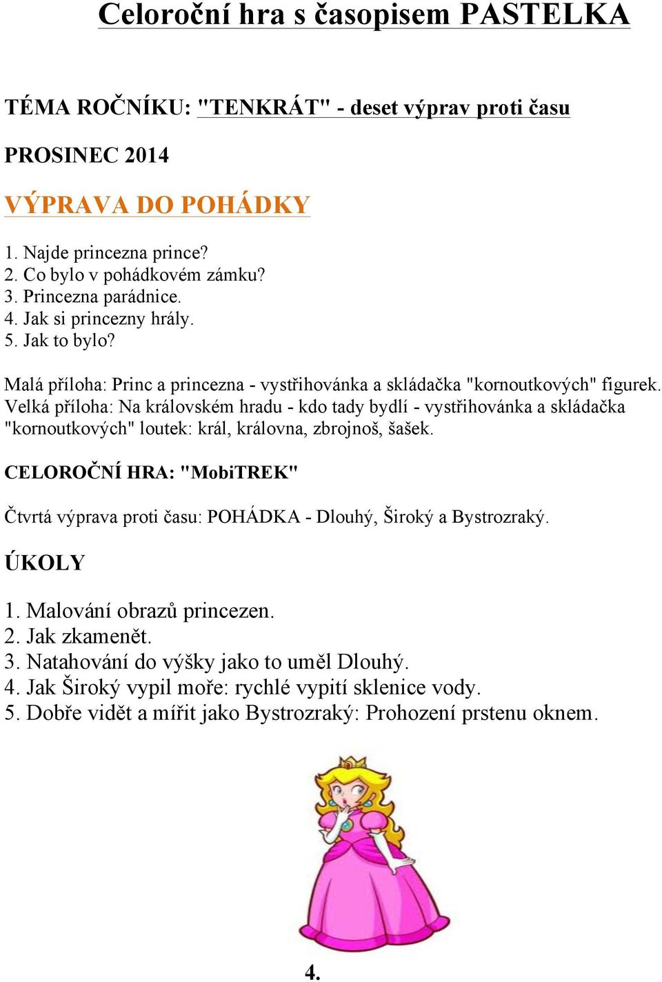 Velká příloha: Na královském hradu - kdo tady bydlí - vystřihovánka a skládačka "kornoutkových" loutek: král, královna, zbrojnoš, šašek.