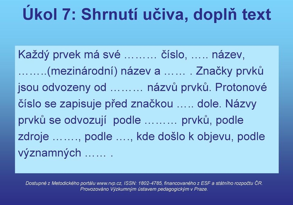 Protonové číslo se zapisuje před značkou.. dole.