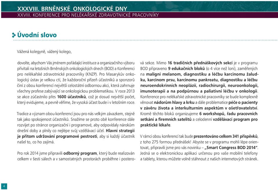 Brněnských onkologických dnech (BOD) a Konferenci pro nelékařské zdravotnické pracovníky (KNZP).