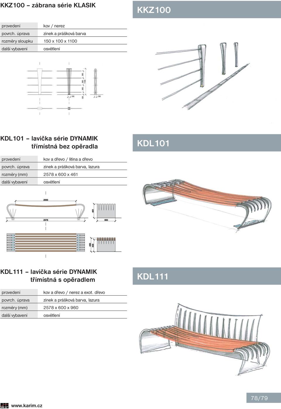 rozměry (mm) 2578 x 600 x 461 další vybavení osvětlení KDL111 lavička série DYNAMIK třímístná s