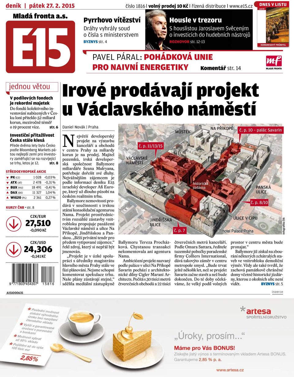 . 2. 2015 číslo 1816 l volný prodej 10 Kč l řízená distribuce l dnes v listu speciál kongresový průmysl speciál Pyrrhovo vítězství Dráhy vyhrály soud o čísla s ministerstvem byznys str.