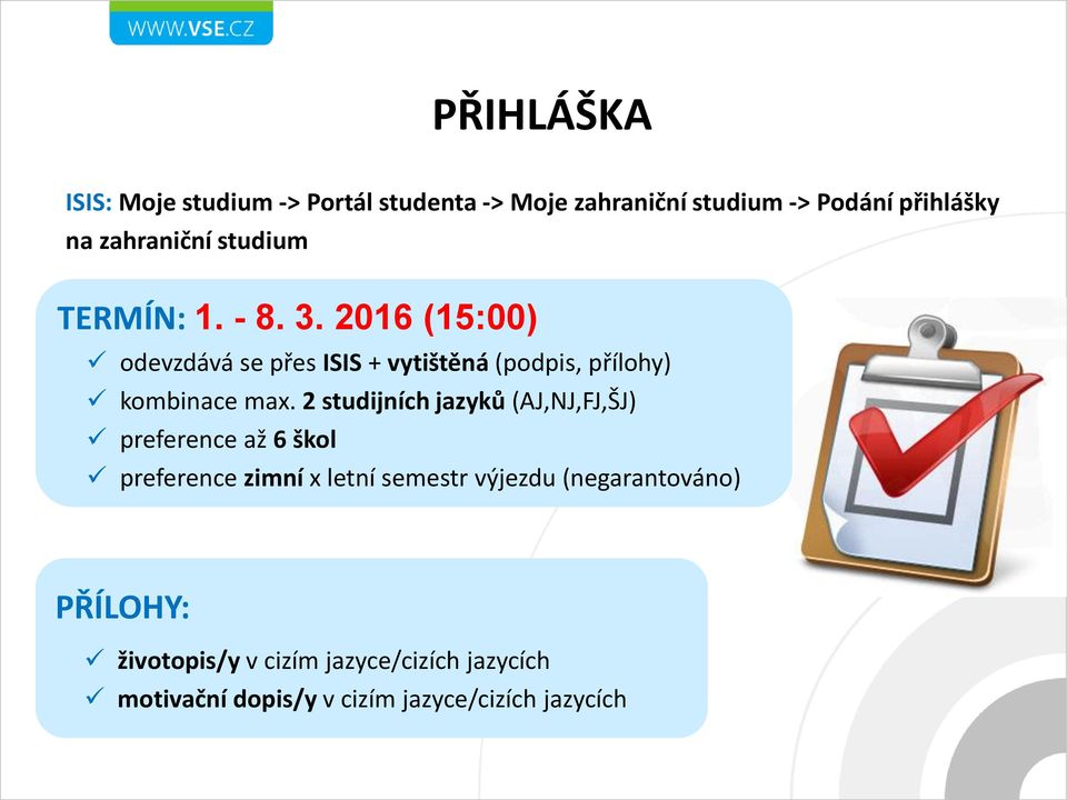 2016 (15:00) odevzdává se přes ISIS + vytištěná (podpis, přílohy) kombinace max.