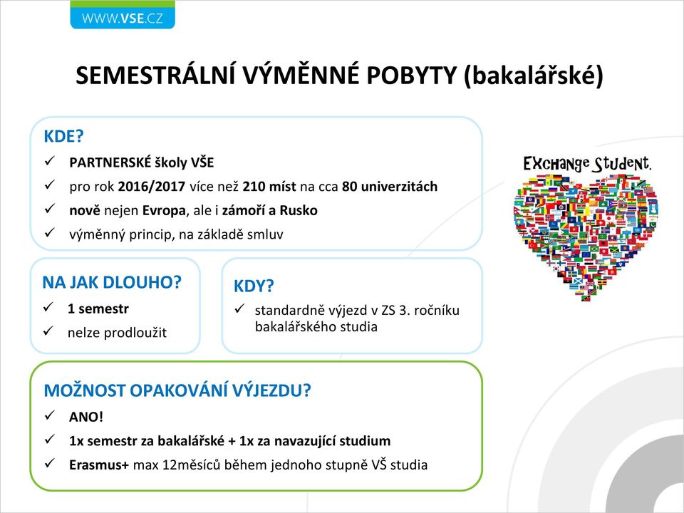 zámoří a Rusko výměnný princip, na základě smluv NA JAK DLOUHO? 1 semestr nelze prodloužit KDY?