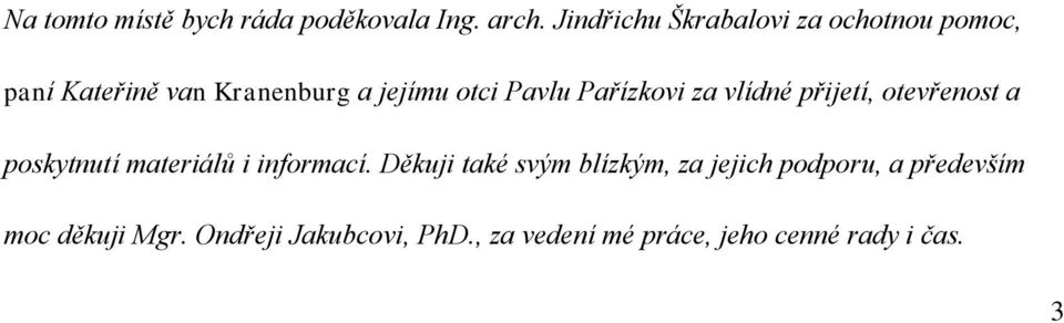 Pařízkovi za vlídné přijetí, otevřenost a poskytnutí materiálů i informací.