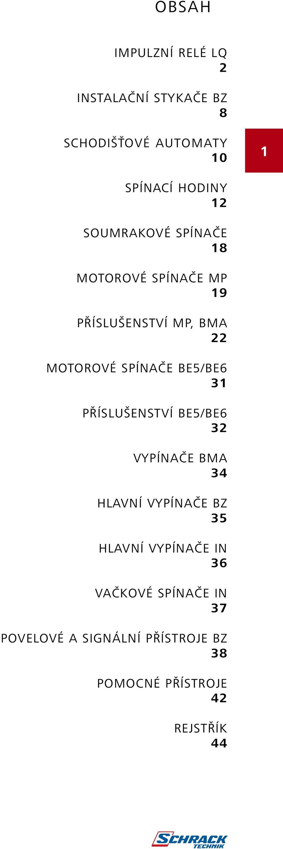 BE5/BE6 31 PŘÍSLUŠENSTVÍ BE5/BE6 32 VYPÍNAČE BMA 34 HLAVNÍ VYPÍNAČE BZ 35 HLAVNÍ VYPÍNAČE