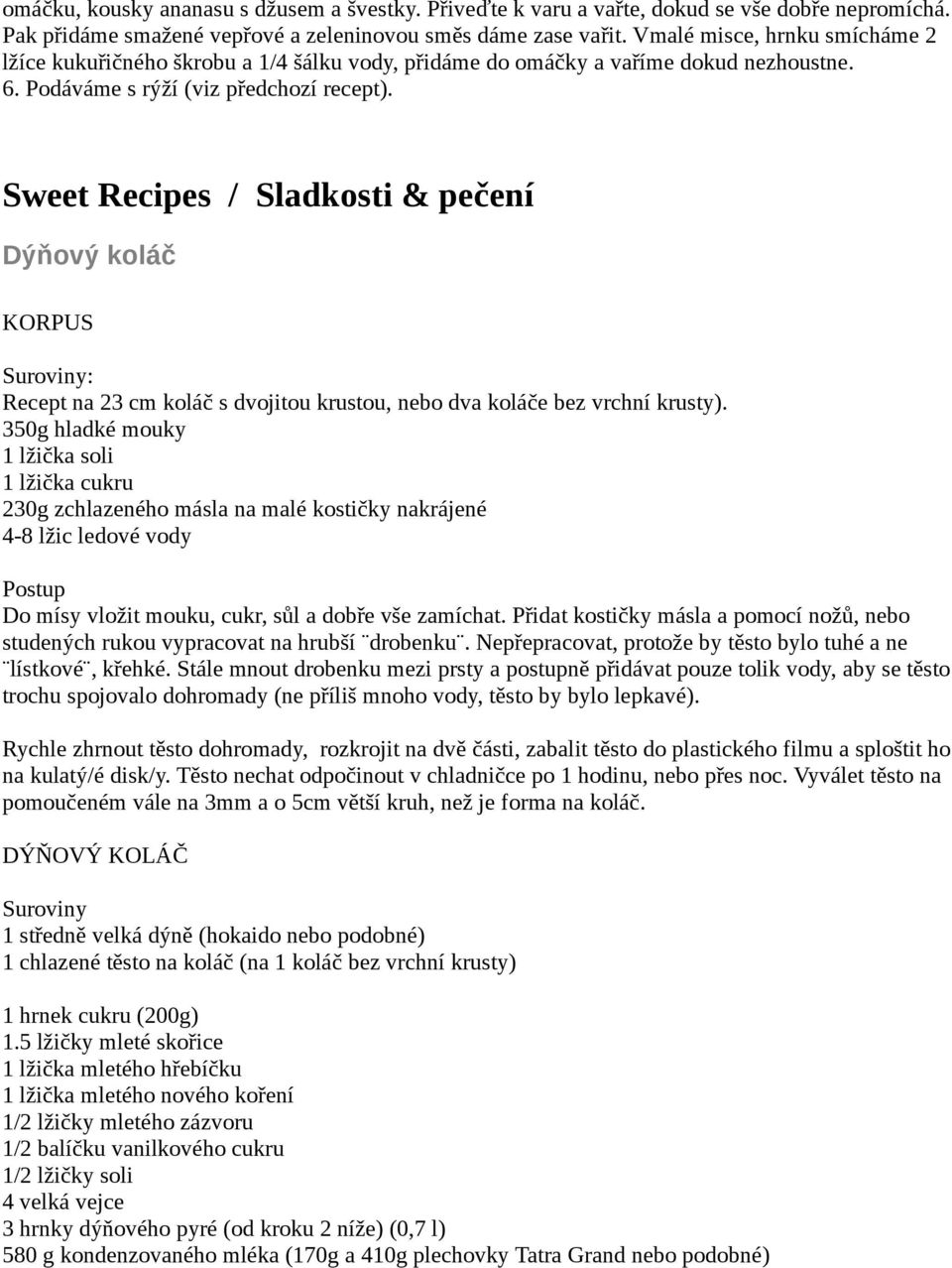 Sweet Recipes / Sladkosti & pečení Dýňový koláč KORPUS Recept na 23 cm koláč s dvojitou krustou, nebo dva koláče bez vrchní krusty).