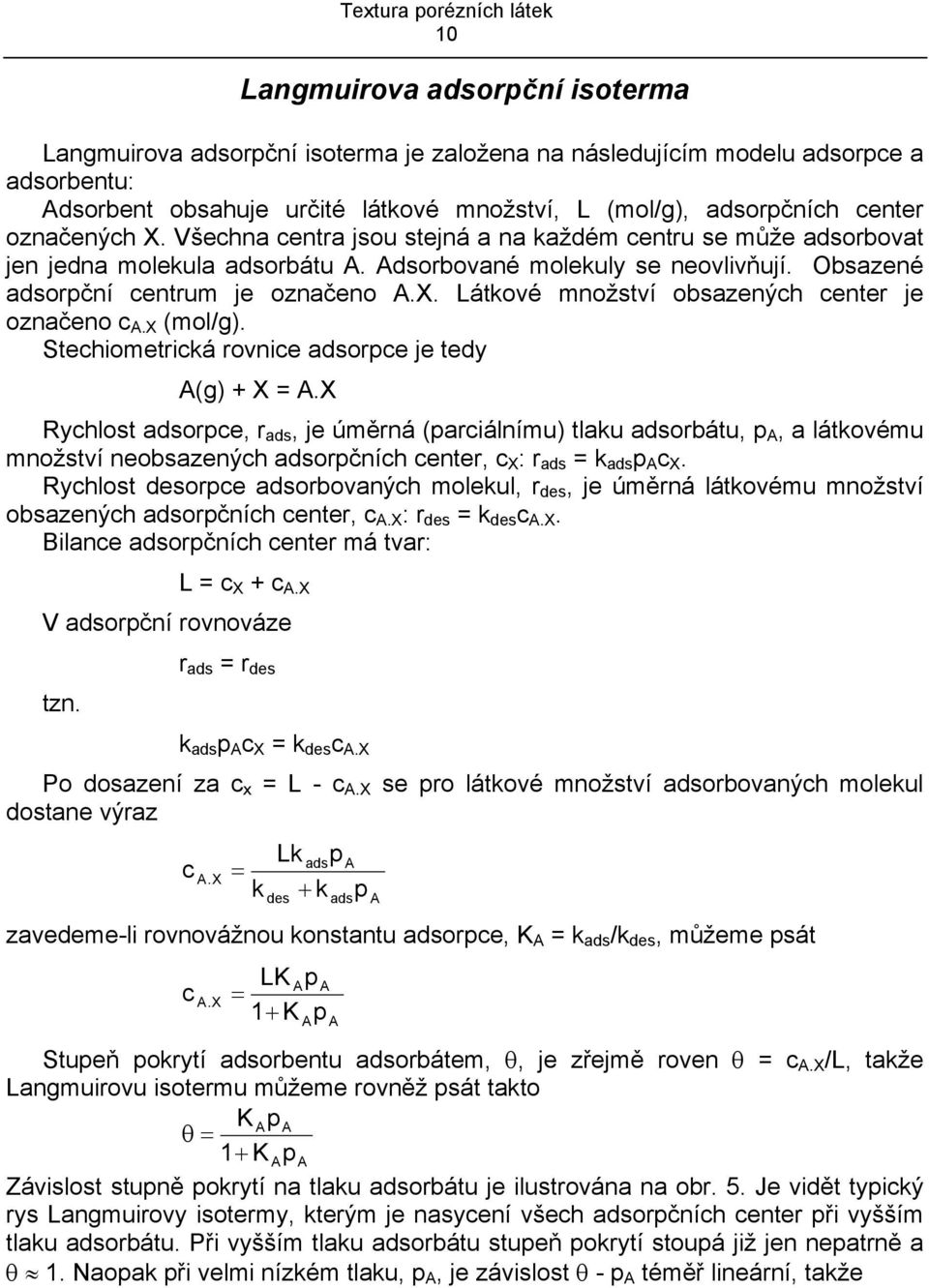 X (mol/g). Stechometrcká rovnce adsorpce je tedy A(g) + X A.