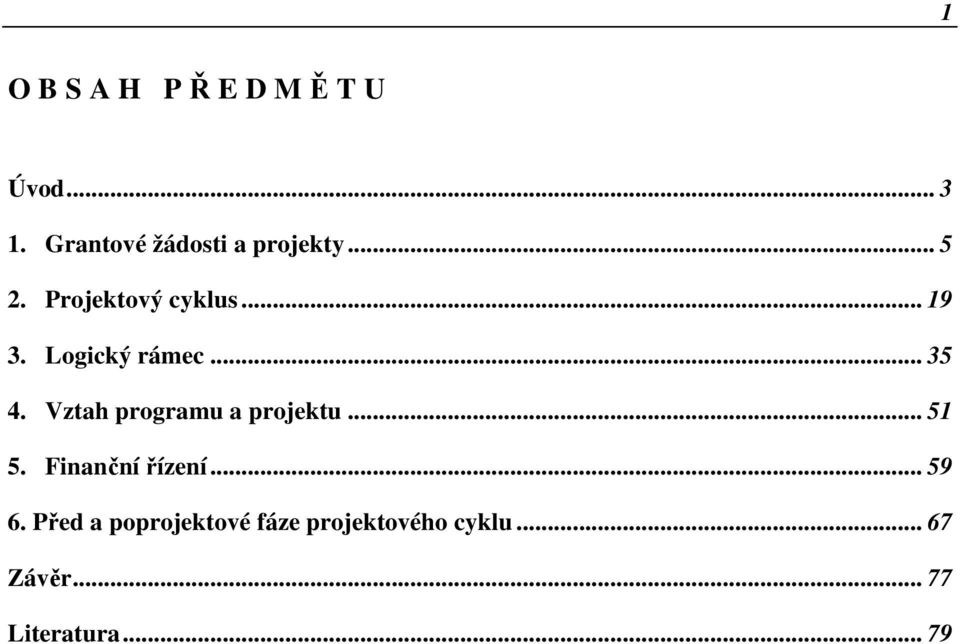 Vztah programu a projektu... 51 5. Finanční řízení... 59 6.