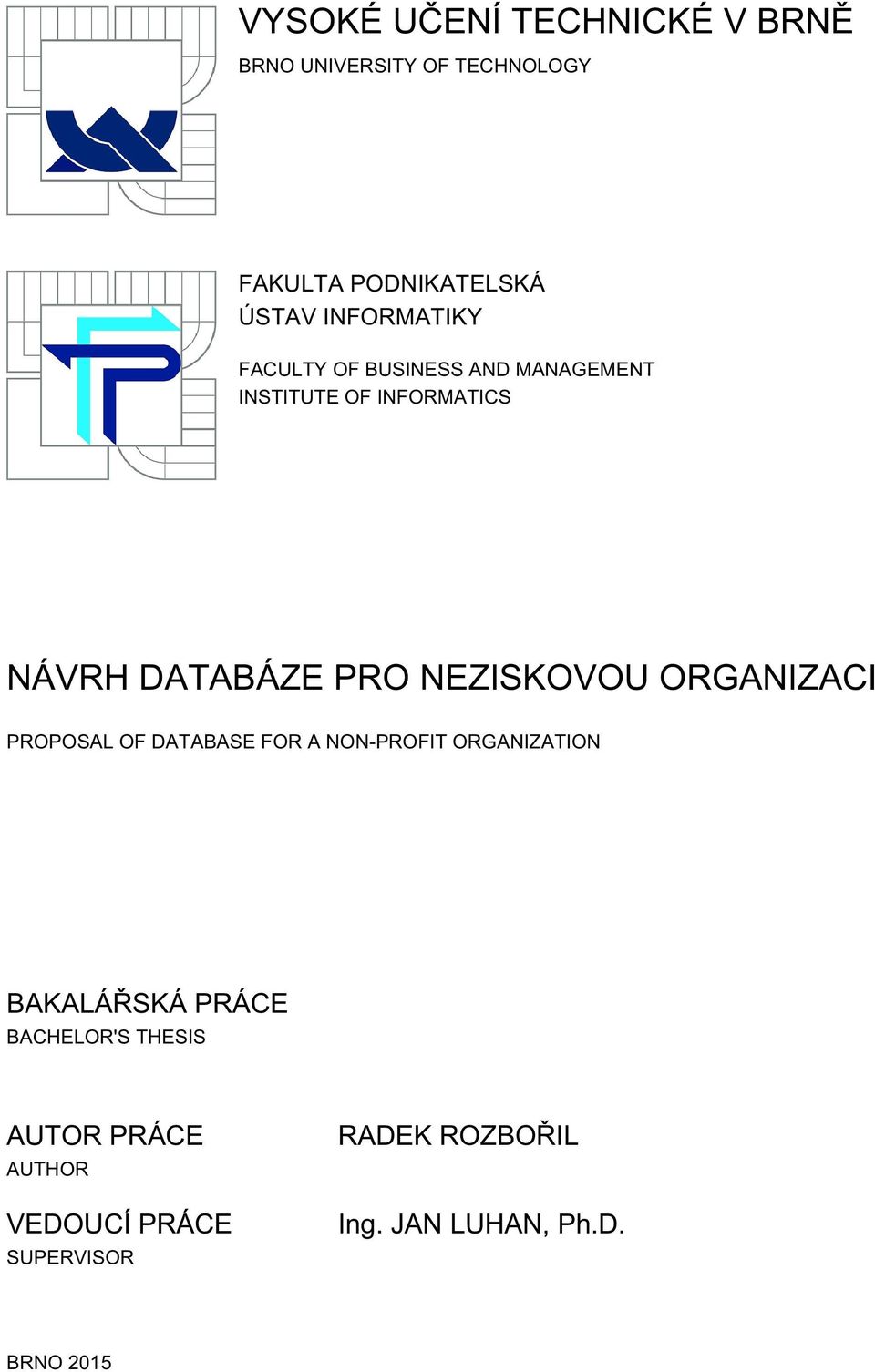 NEZISKOVOU ORGANIZACI PROPOSAL OF DATABASE FOR A NON-PROFIT ORGANIZATION BAKALÁŘSKÁ PRÁCE
