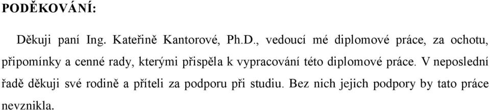 vypracování této diplomové práce.