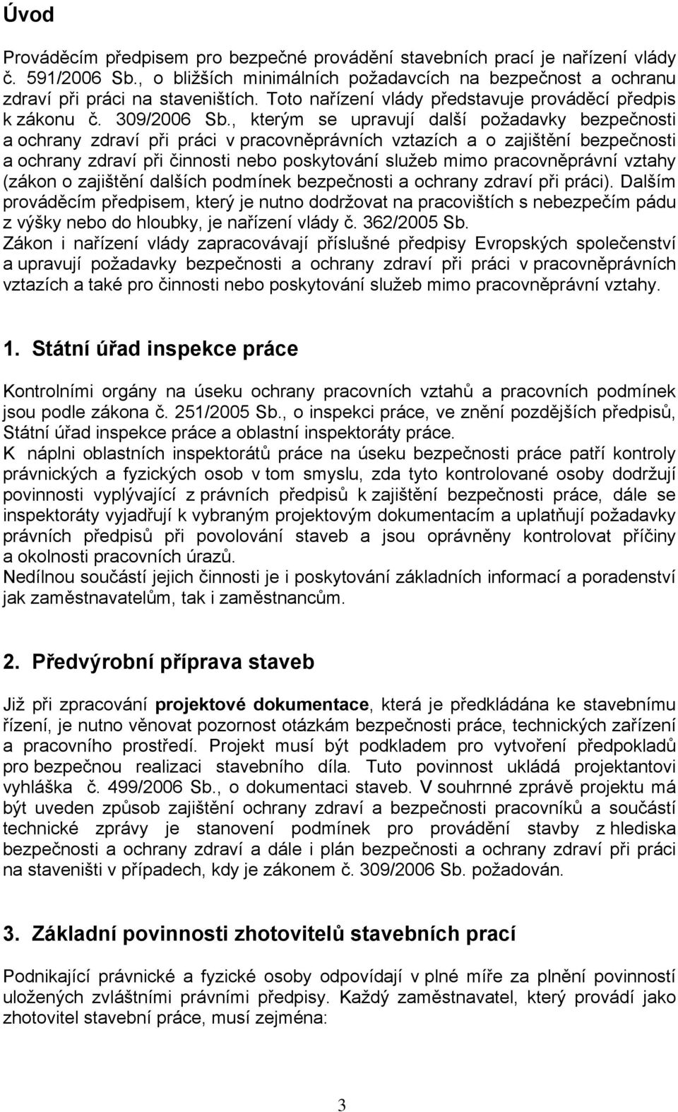 , kterým se upravují další požadavky bezpečnosti a ochrany zdraví při práci v pracovněprávních vztazích a o zajištění bezpečnosti a ochrany zdraví při činnosti nebo poskytování služeb mimo