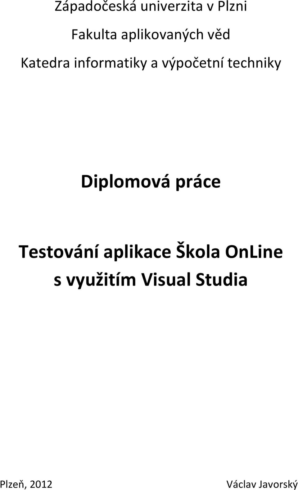 techniky Diplomová práce Testování aplikace Škola