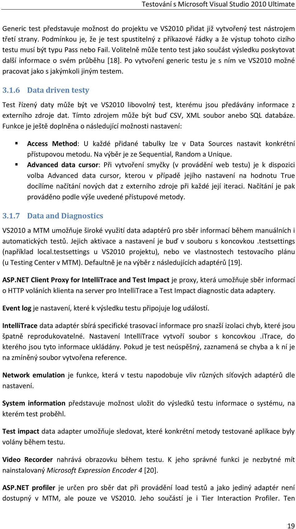 Volitelně může tento test jako součást výsledku poskytovat další informace o svém průběhu [18