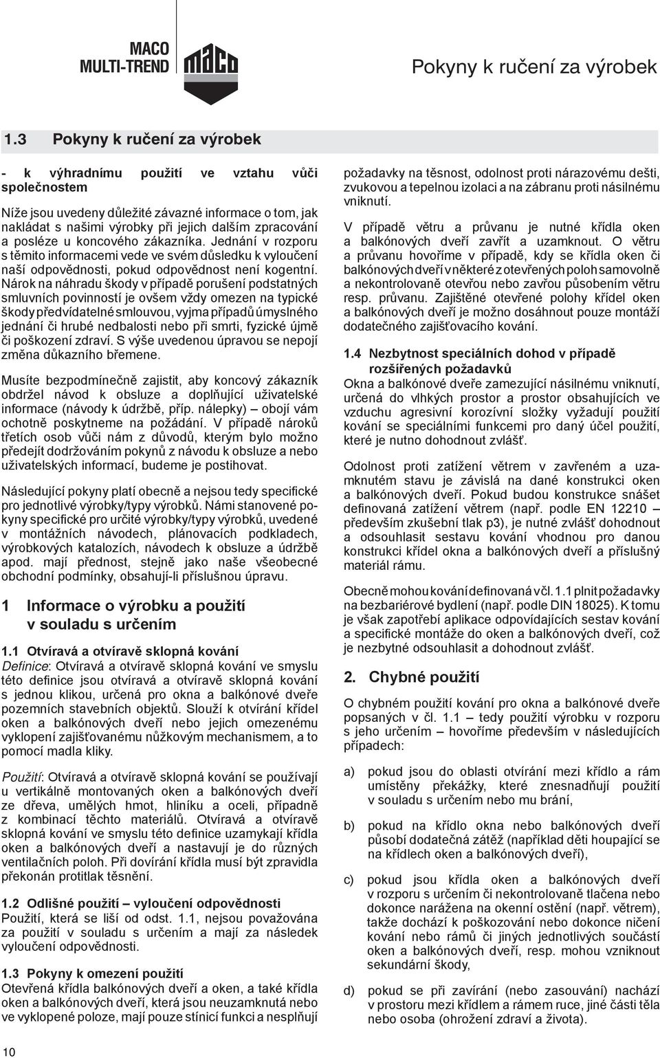 Produktinformationen Informace o výrobku společnostem 3 - Níže zur ausschließlichen jsou uvedeny důležité Verwendung závazné gegenüber informace o tom, jak Unternehmen nakládat s našimi výrobky při