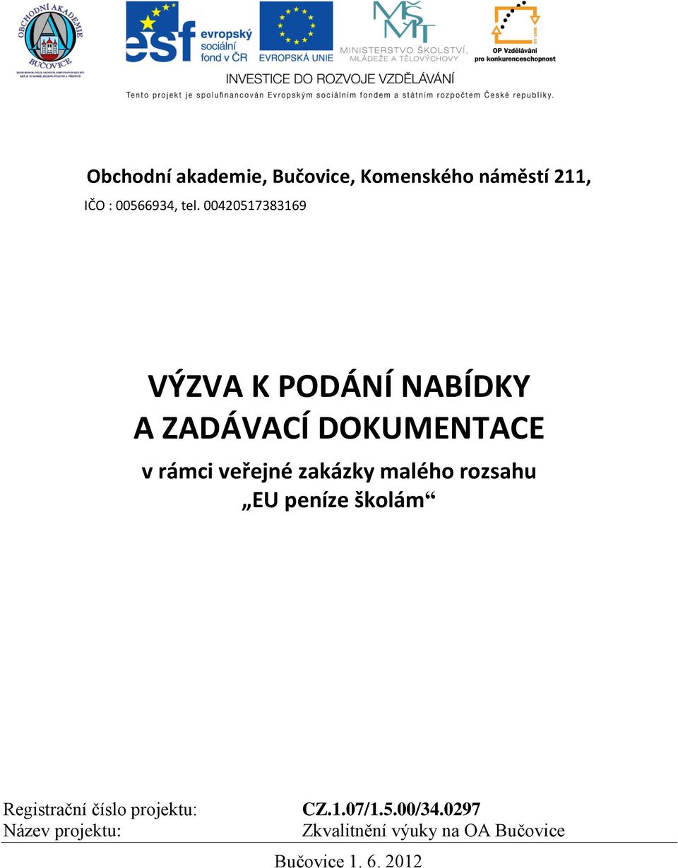 veřejné zakázky malého rozsahu EU peníze školám Registrační číslo