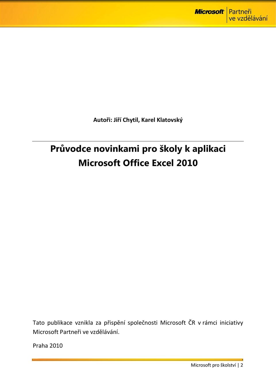 vznikla za přispění společnosti Microsoft ČR v rámci iniciativy