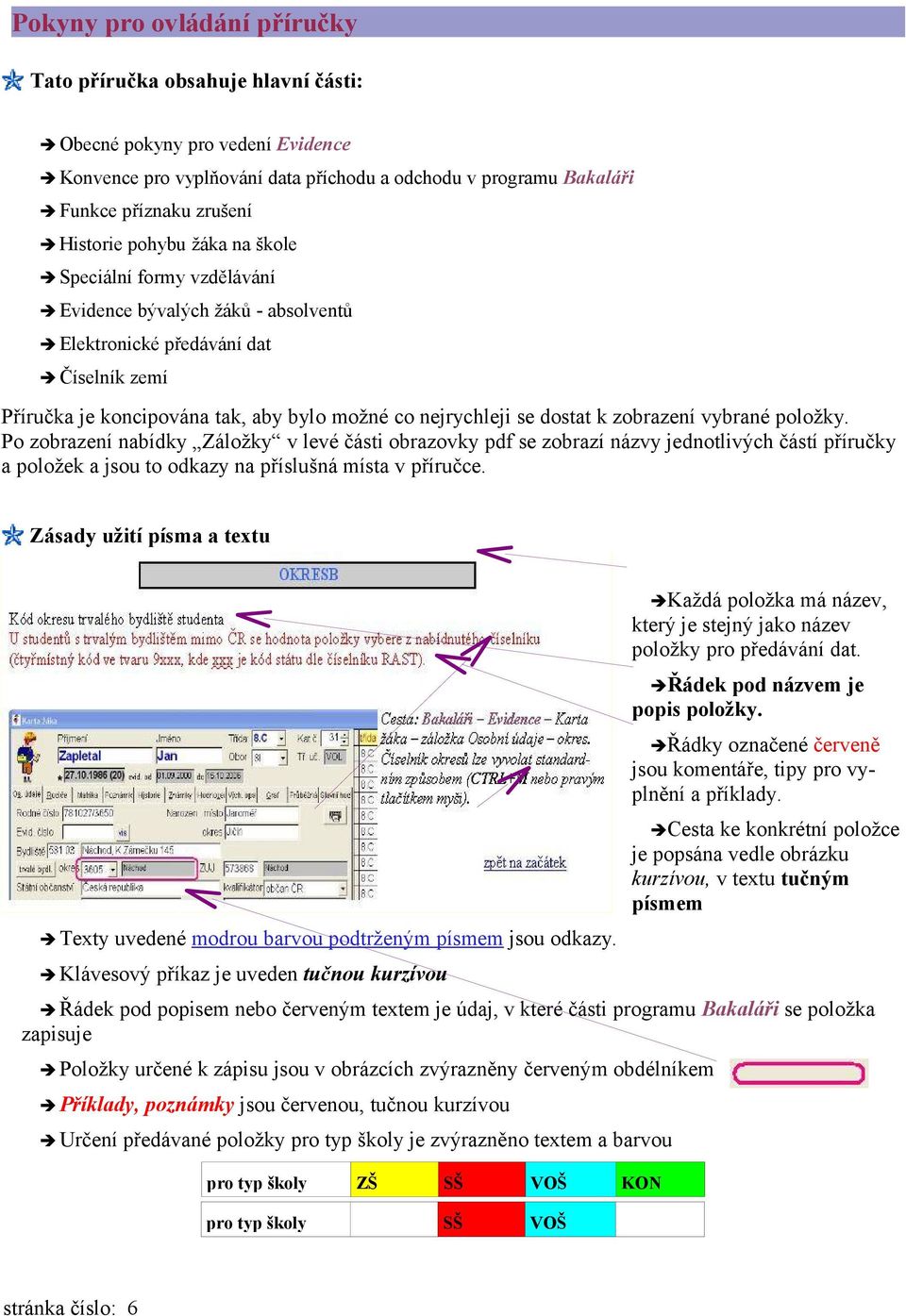 dostat k zobrazení vybrané položky. Po zobrazení nabídky Záložky v levé části obrazovky pdf se zobrazí názvy jednotlivých částí příručky a položek a jsou to odkazy na příslušná místa v příručce.