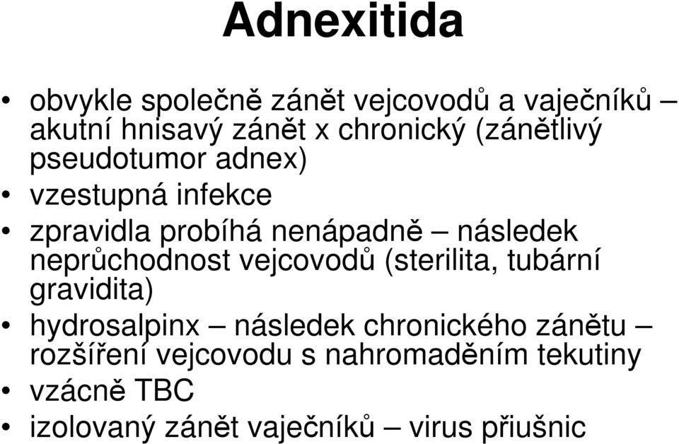 neprůchodnost vejcovodů (sterilita, tubární gravidita) hydrosalpinx následek chronického