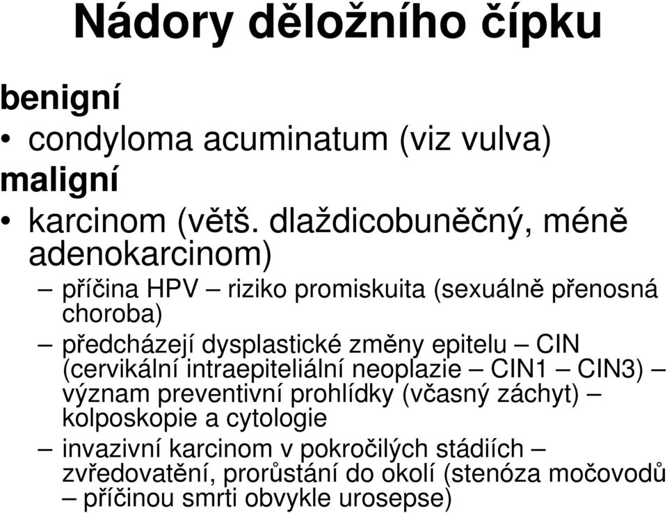 dysplastické změny epitelu CIN (cervikální intraepiteliální neoplazie CIN1 CIN3) význam preventivní prohlídky (včasný