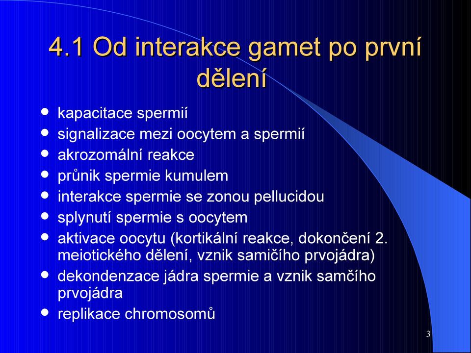 spermie s oocytem aktivace oocytu (kortikální reakce, dokončení 2.