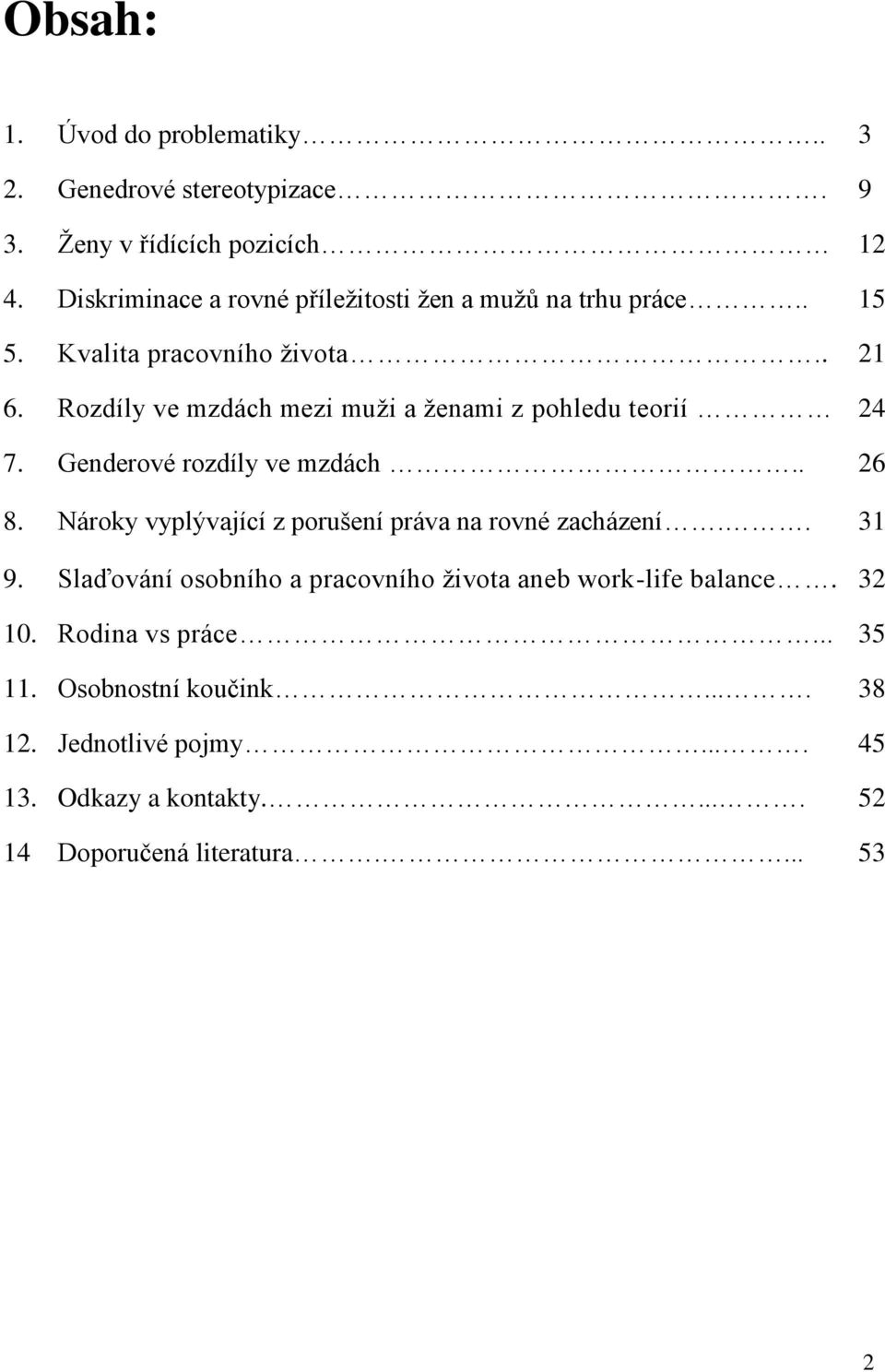 Rozdíly ve mzdách mezi muži a ženami z pohledu teorií 24 7. Genderové rozdíly ve mzdách.. 26 8.