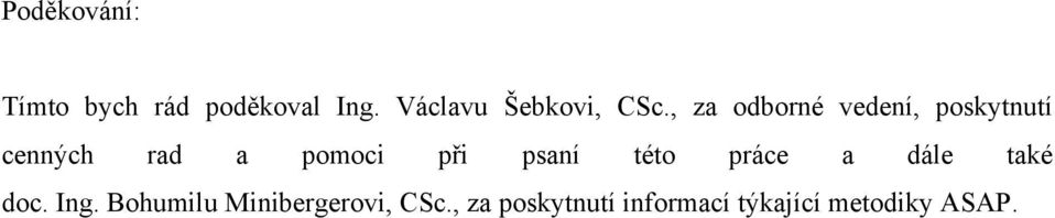 , za odborné vedení, poskytnutí cenných rad a pomoci při