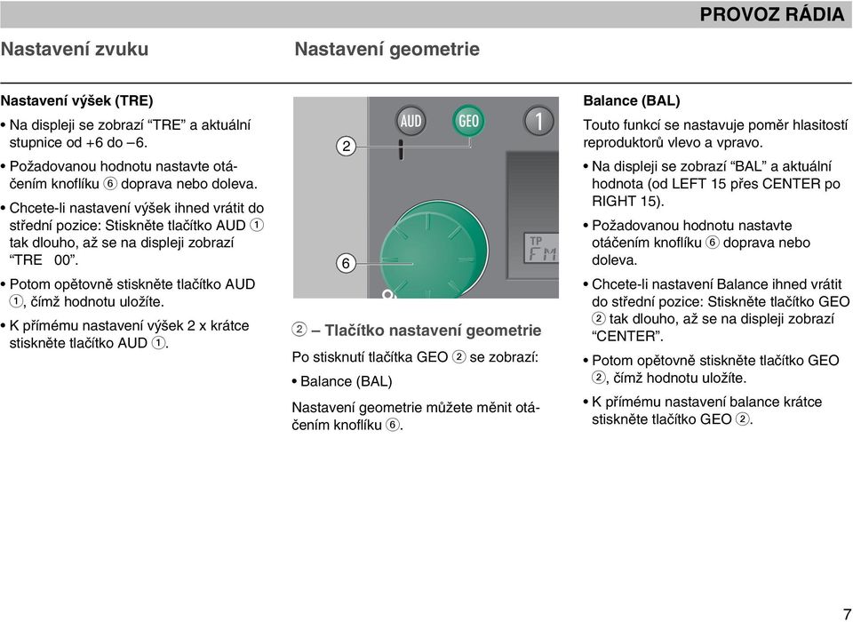 K pfiímému nastavení v ek 2 x krátce stisknûte tlaãítko AUD 1.