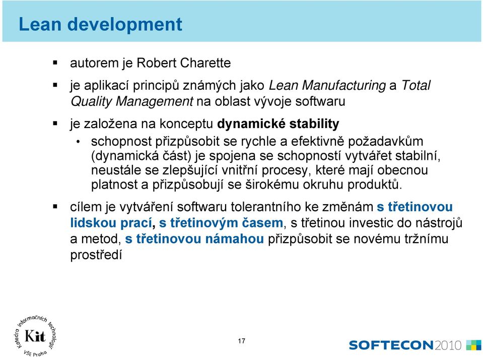 neustále se zlepšující vnitřní procesy, které mají obecnou platnost t a přizpůsobují ů se širokému okruhu produktů.