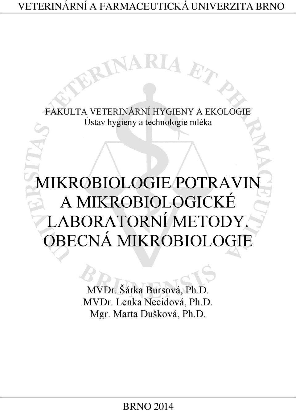 MIKROBIOLOGICKÉ LABORATORNÍ METODY. OBECNÁ MIKROBIOLOGIE MVDr.