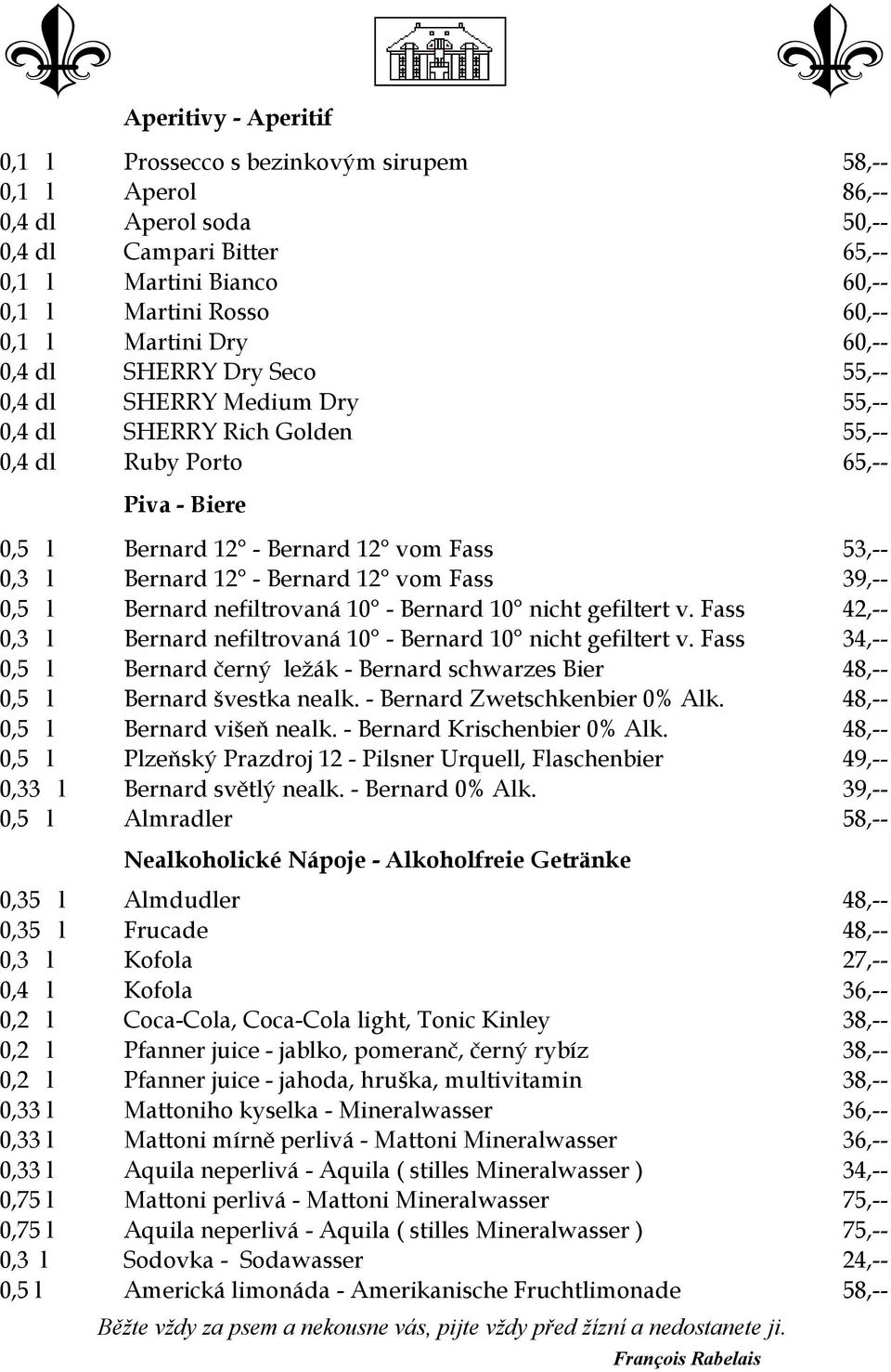 Bernard 12 - Bernard 12 vom Fass 39,-- 0,5 l Bernard nefiltrovaná 10 - Bernard 10 nicht gefiltert v. Fass 42,-- 0,3 l Bernard nefiltrovaná 10 - Bernard 10 nicht gefiltert v.