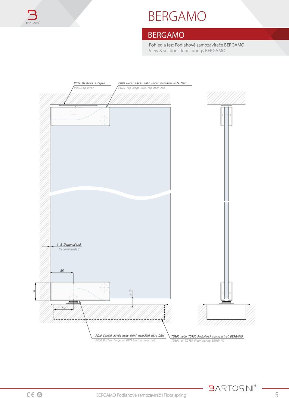 Recommended 65 82 10-12 52 PD10 Spodní závěs nebo dolní montážní lišta DRM PD10 Bottom hinge or DRM bottom door rail