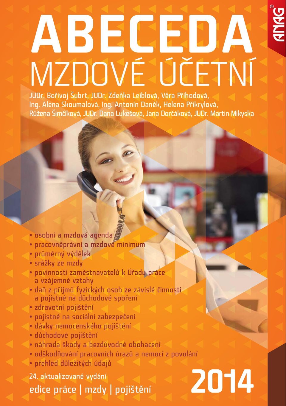 Martin Mikyska osobní a mzdová agenda pracovněprávní a mzdové minimum průměrný výdělek srážky ze mzdy povinnosti zaměstnavatelů k Úřadu práce a vzájemné vztahy daň z příjmů