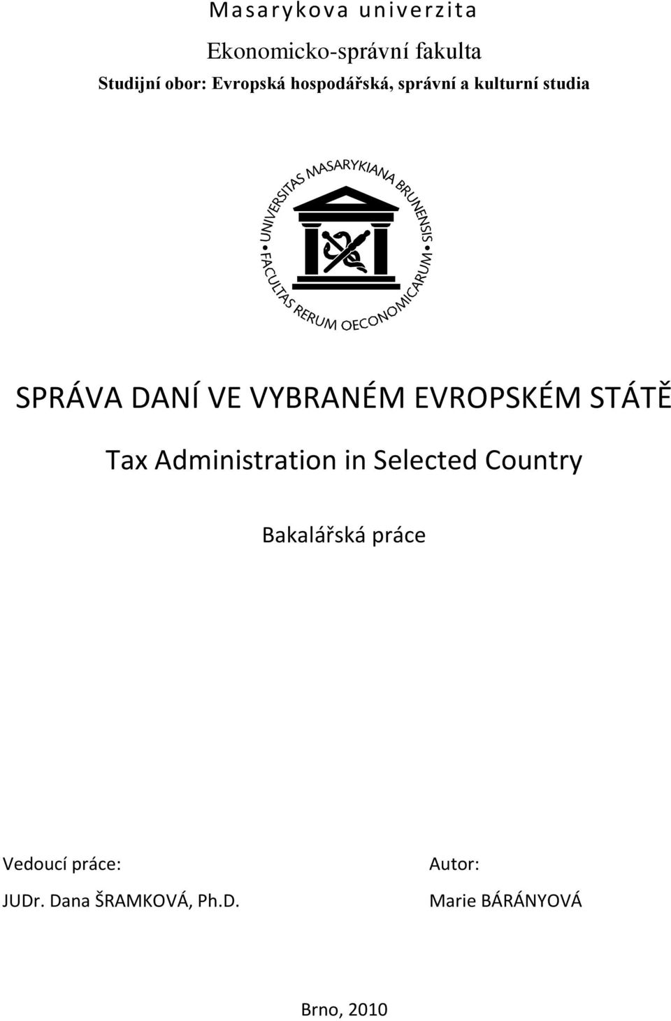 VYBRANÉM EVROPSKÉM STÁTĚ Tax Administration in Selected Country