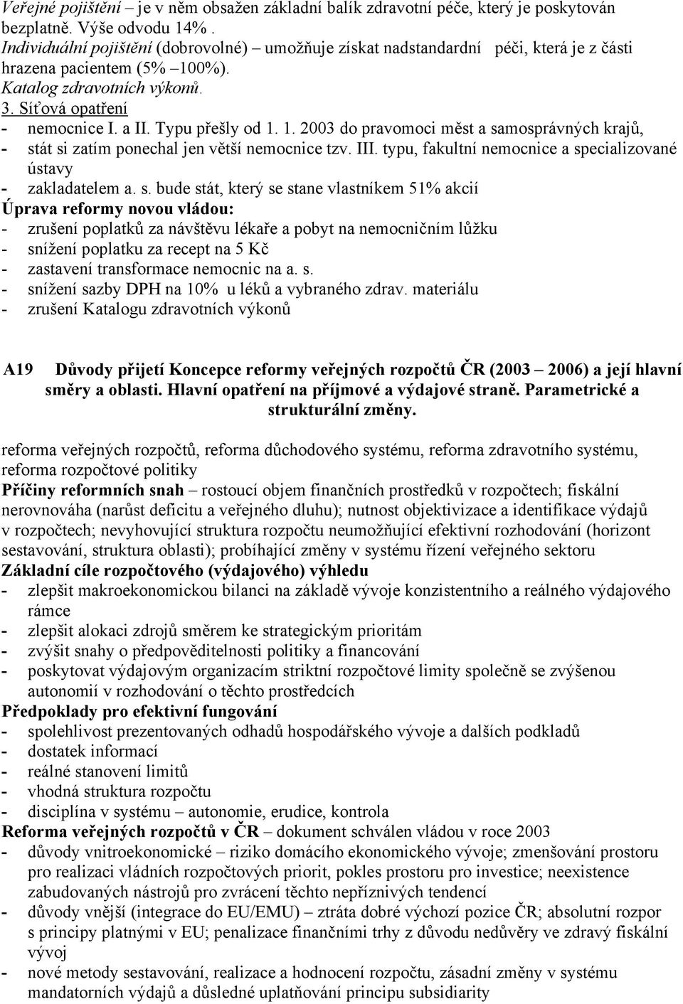 Typu přešly od 1. 1. 2003 do pravomoci měst a sa