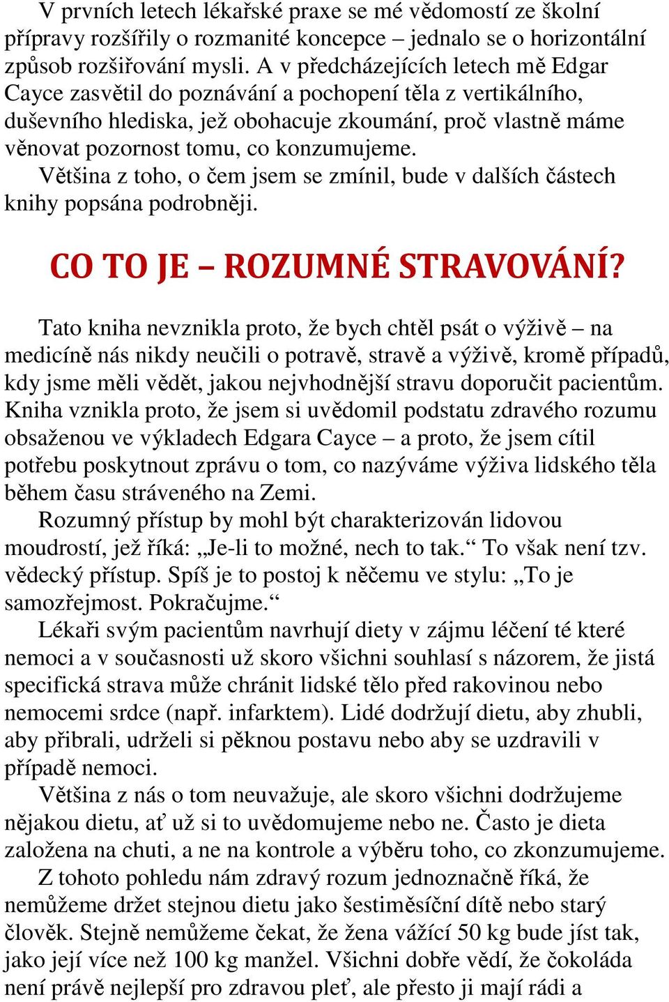 Většina z toho, o čem jsem se zmínil, bude v dalších částech knihy popsána podrobněji. CO TO JE ROZUMNÉ STRAVOVÁNÍ?