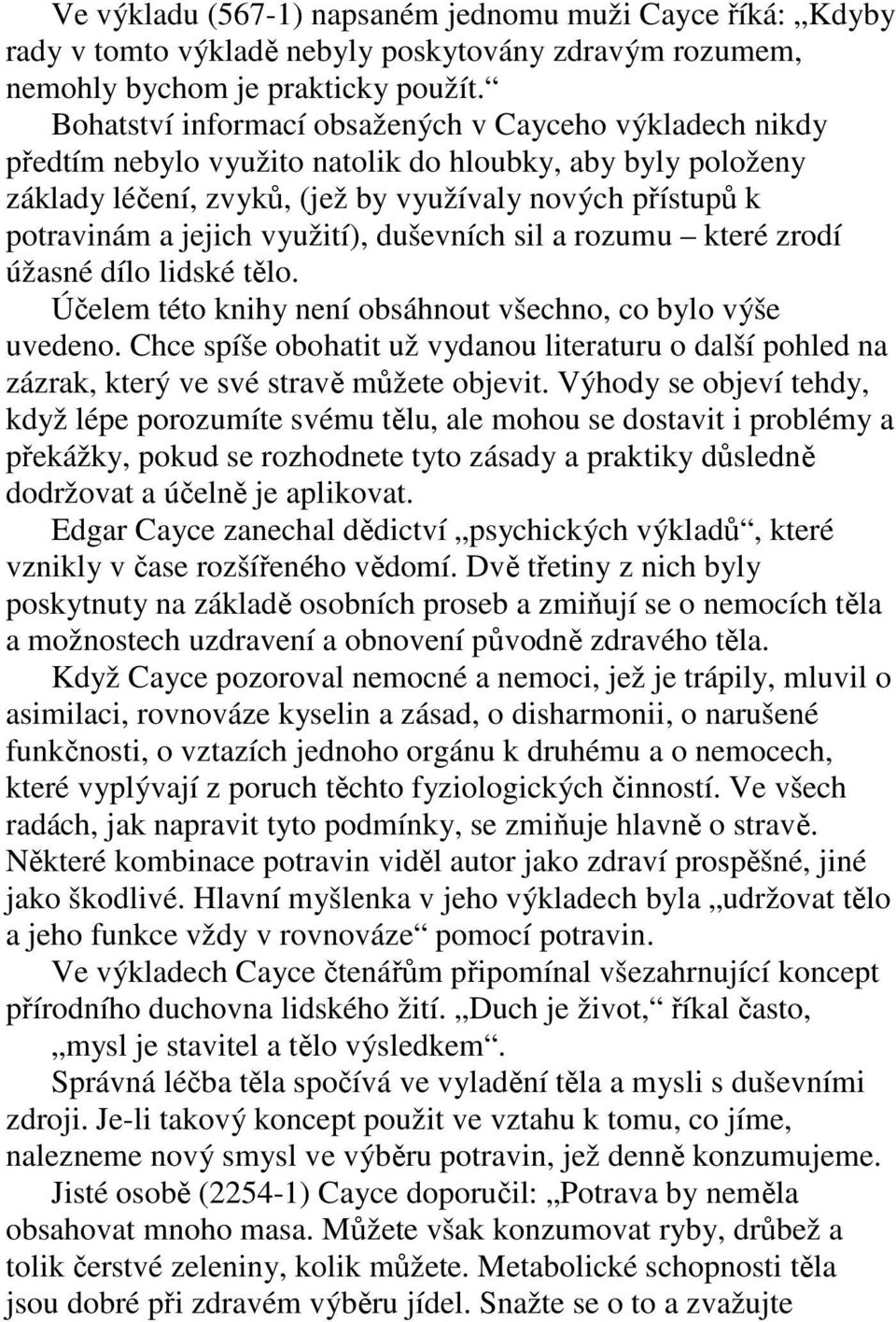 využití), duševních sil a rozumu které zrodí úžasné dílo lidské tělo. Účelem této knihy není obsáhnout všechno, co bylo výše uvedeno.