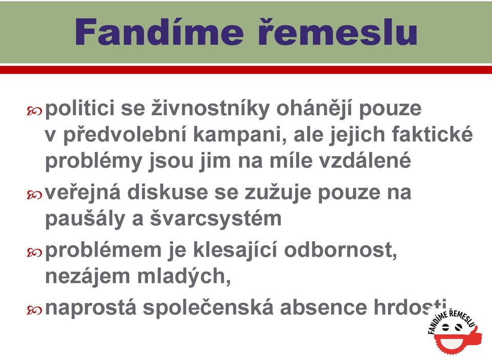 veřejná diskuse se zužuje pouze na paušály a švarcsystém problémem