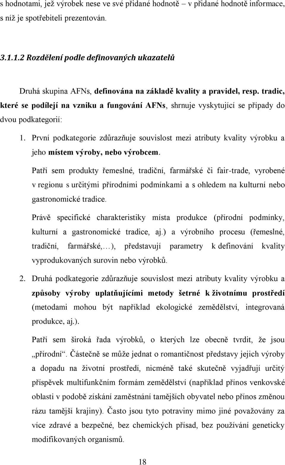 tradic, které se podílejí na vzniku a fungování AFNs, shrnuje vyskytující se případy do dvou podkategorií: 1.