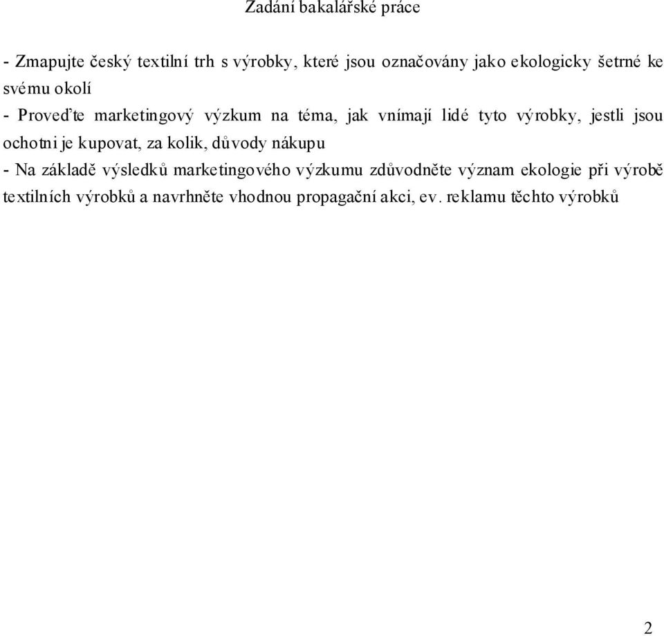 ochotni je kupovat, za kolik, důvody nákupu - Na základě výsledků marketingového výzkumu zdůvodněte