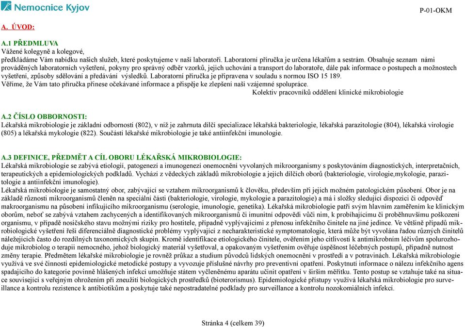 sdělování a předávání výsledků. Laboratorní příručka je připravena v souladu s normou ISO 15 189.