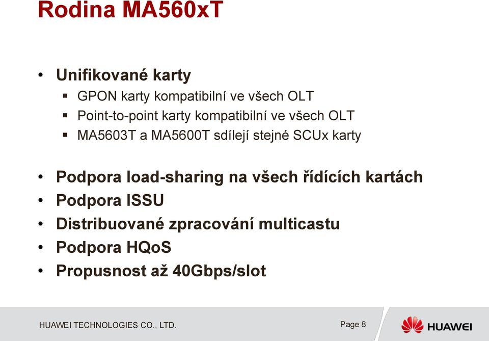 sdílejístejné SCUx karty Podpora load-sharing na všech řídících kartách