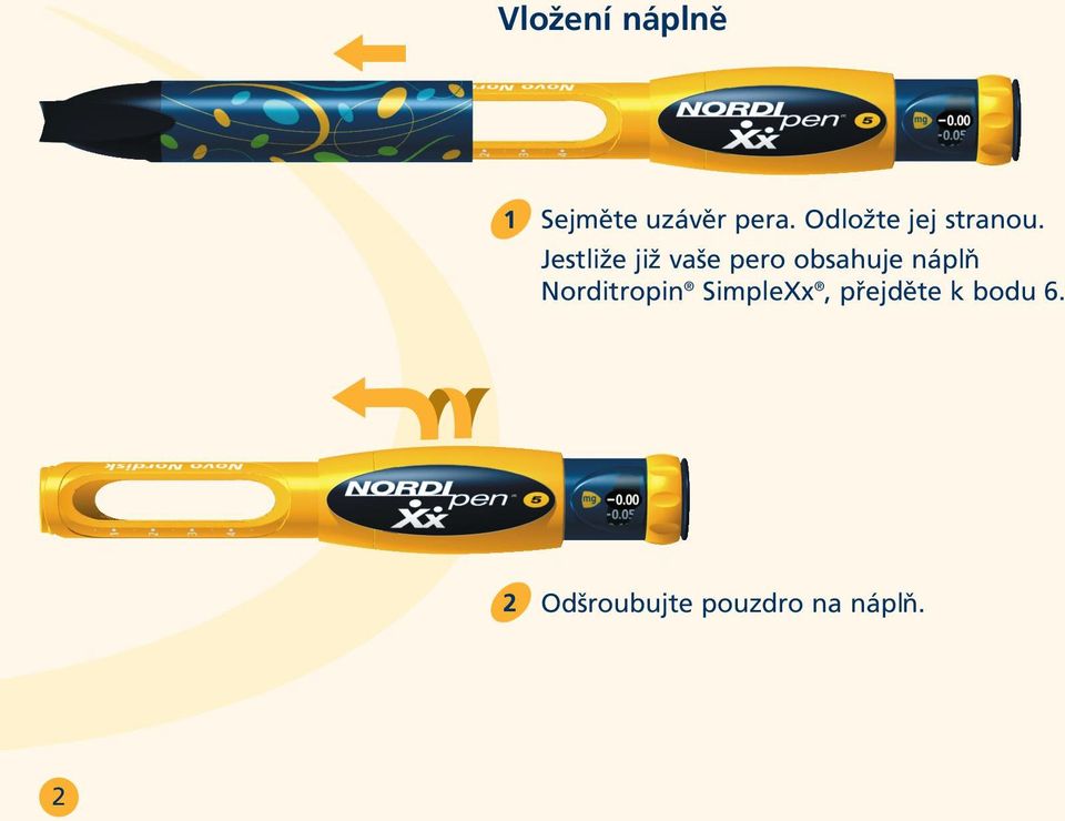 Jestliže již vaše pero obsahuje náplň