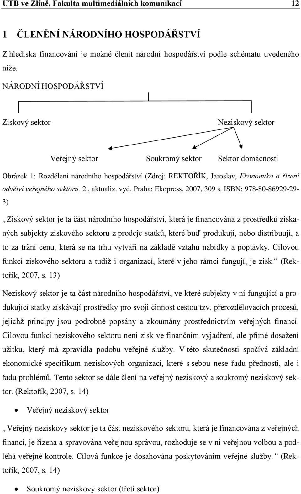 odvětví veřejného sektoru. 2., aktualiz. vyd. Praha: Ekopress, 2007, 309 s.