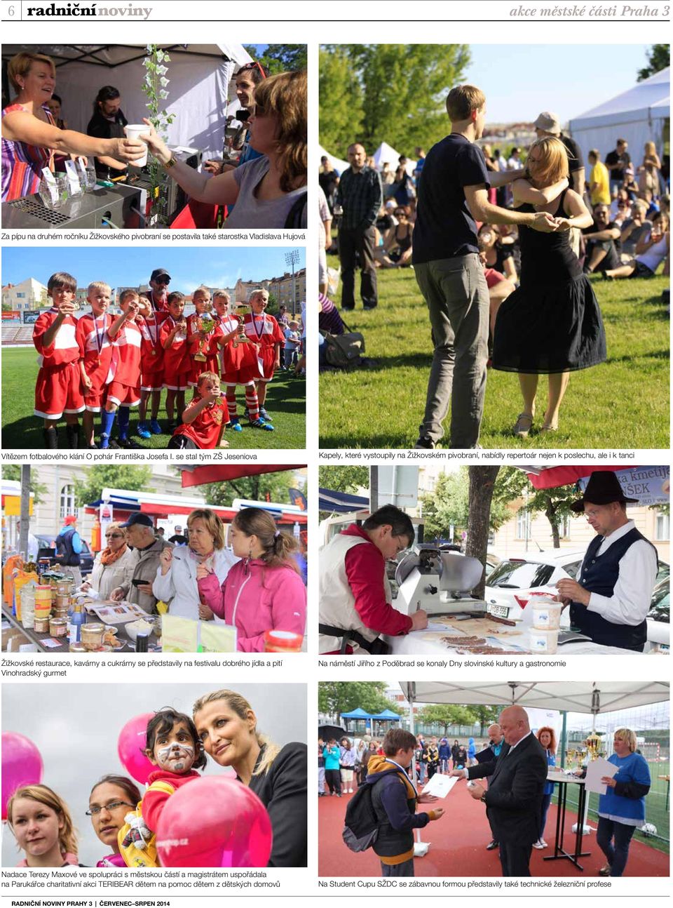 na festivalu dobrého jídla a pití Vinohradský gurmet Na náměstí Jiřího z Poděbrad se konaly Dny slovinské kultury a gastronomie Nadace Terezy Maxové ve spolupráci s městskou částí a