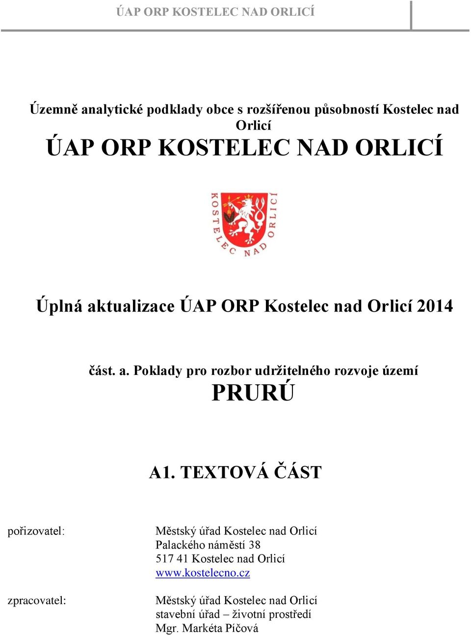 TEXTOVÁ ČÁST pořizovatel: zpracovatel: Městský úřad Kostelec nad Orlicí Palackého náměstí 38 517 41 Kostelec nad